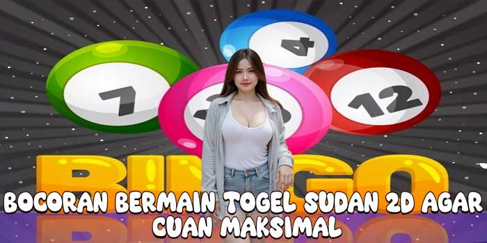 Bocoran Bermain Togel Sudan 2D Agar Cuan Maksimal