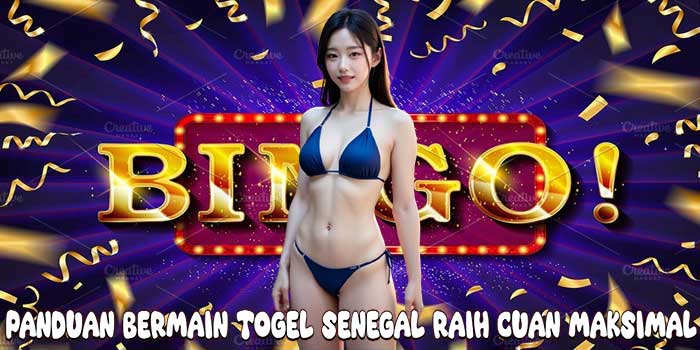 Panduan Bermain Togel Senegal Raih Cuan Maksimal