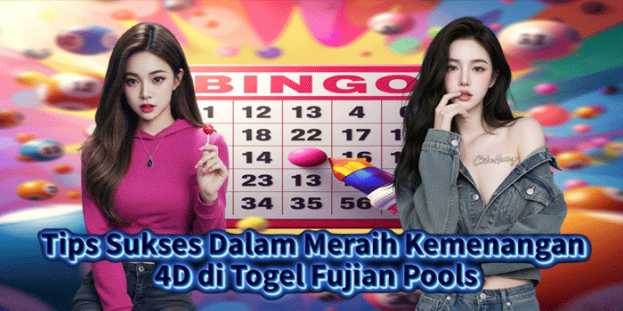 Tips Sukses Dalam Meraih Kemenangan 4D di Togel Fujian Pools