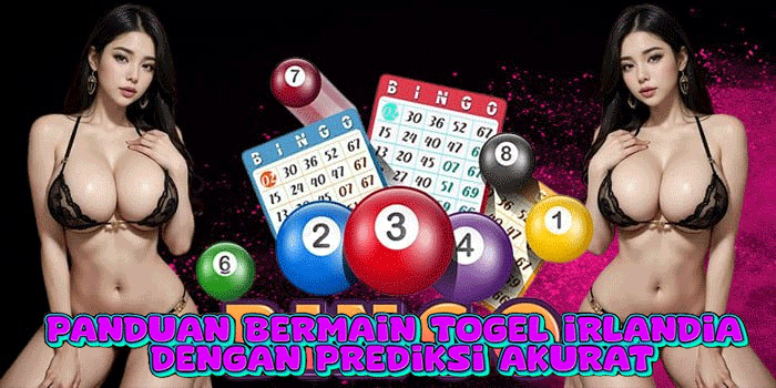 Panduan Bermain Togel Irlandia Dengan Prediksi Akurat