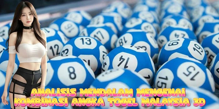 Mengenai Kombinasi Angka Togel Malaysia 3D
