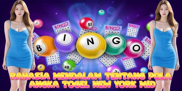 Rahasia Mendalam Tentang Pola Angka Togel New York Mid
